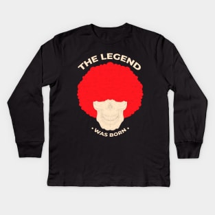 The Legend was Born Kids Long Sleeve T-Shirt